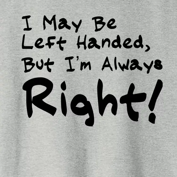 I May Be Left Handed, but I'm Always Right Women's Crop Top Tee