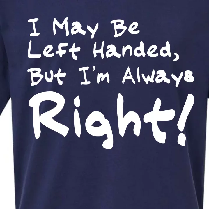 I May Be Left Handed, but I'm Always Right Sueded Cloud Jersey T-Shirt