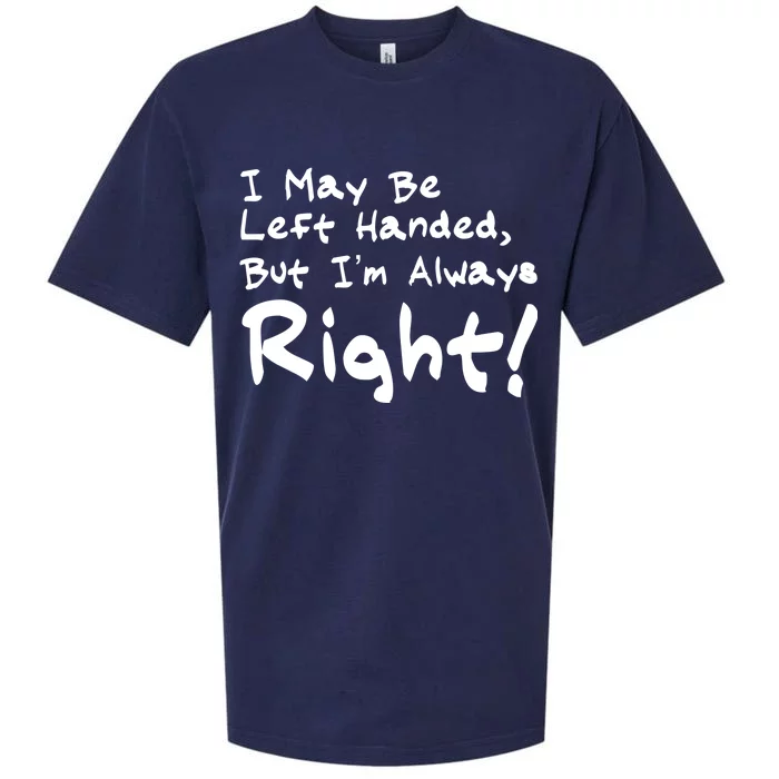 I May Be Left Handed, but I'm Always Right Sueded Cloud Jersey T-Shirt