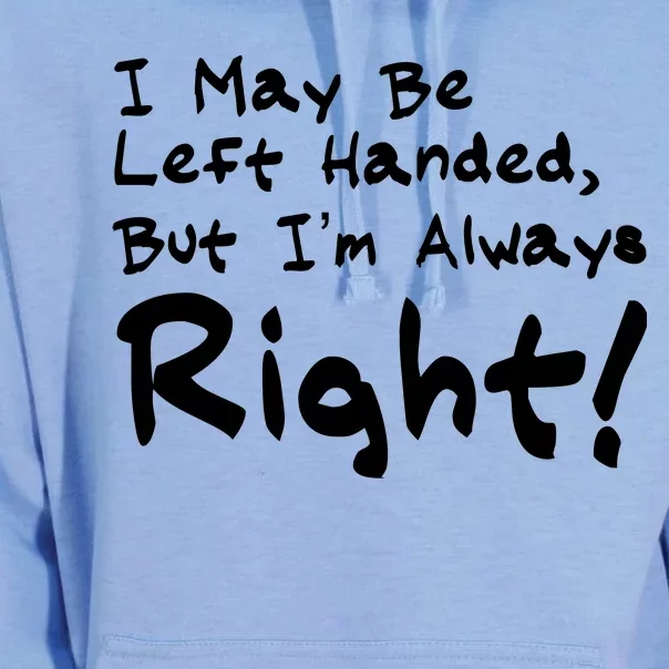 I May Be Left Handed, but I'm Always Right Unisex Surf Hoodie