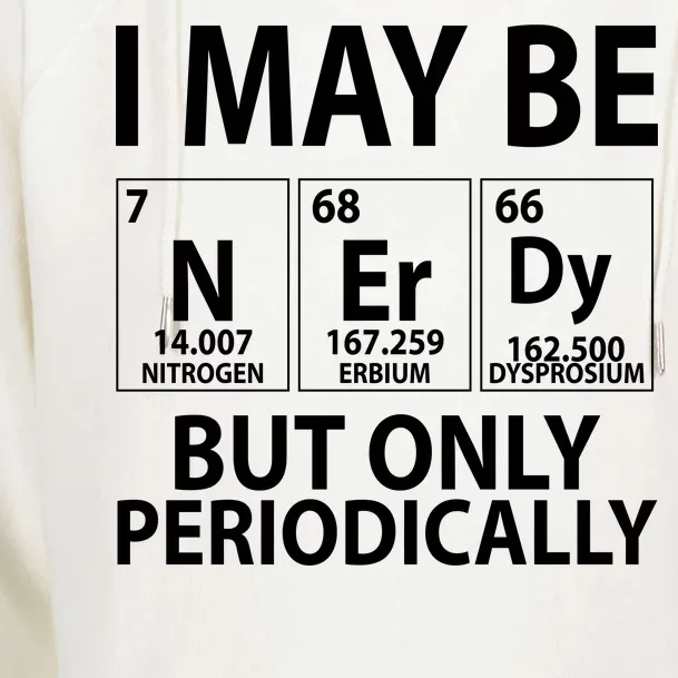 I May Be Nerdy But Only Periodically Womens Funnel Neck Pullover Hood