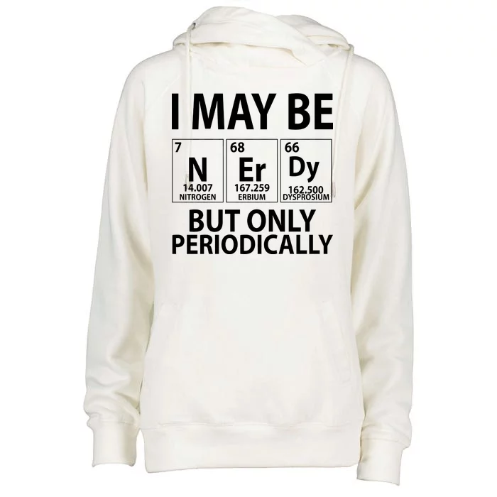 I May Be Nerdy But Only Periodically Womens Funnel Neck Pullover Hood