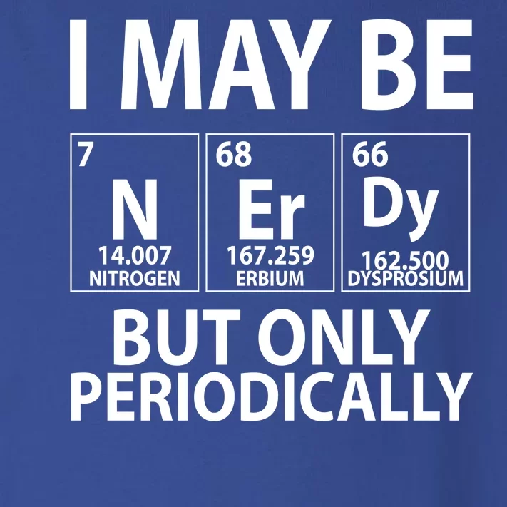 I May Be Nerdy But Only Periodically Toddler Long Sleeve Shirt