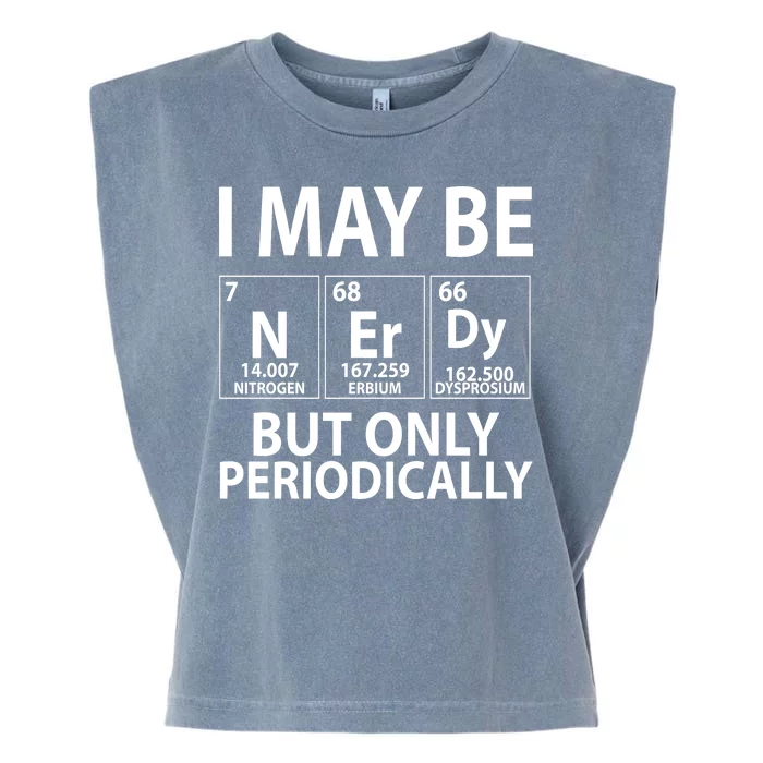 I May Be Nerdy But Only Periodically Garment-Dyed Women's Muscle Tee