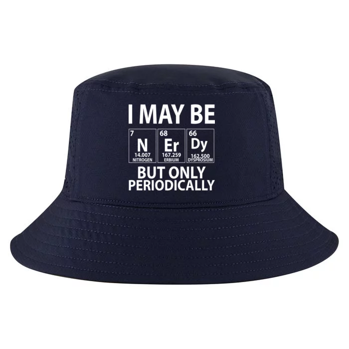 I May Be Nerdy But Only Periodically Cool Comfort Performance Bucket Hat