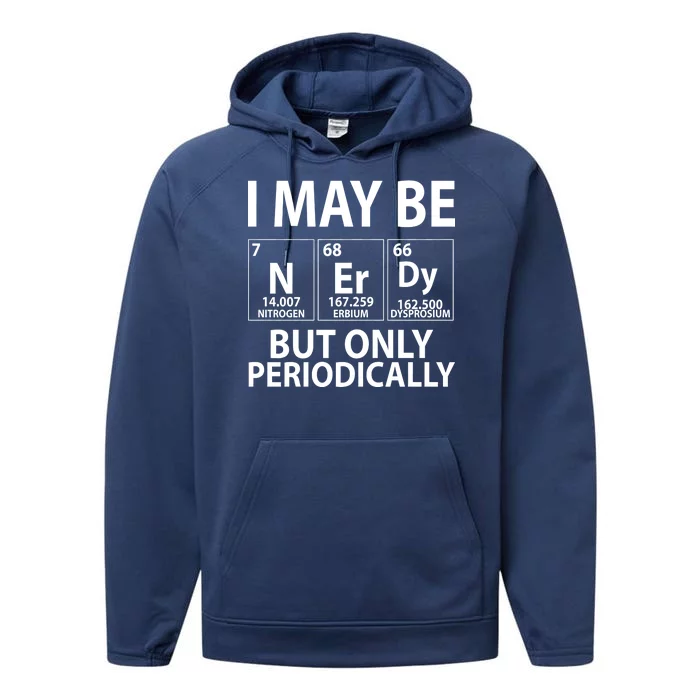 I May Be Nerdy But Only Periodically Performance Fleece Hoodie