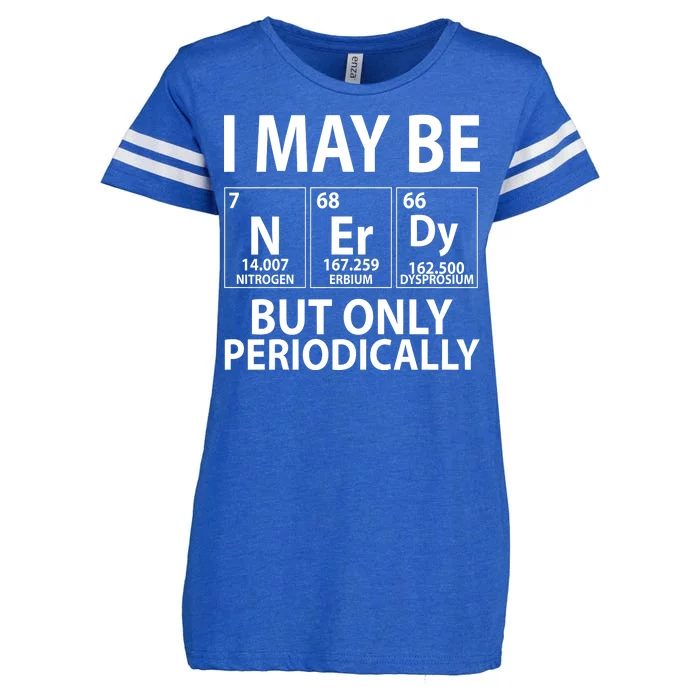 I May Be Nerdy But Only Periodically Enza Ladies Jersey Football T-Shirt