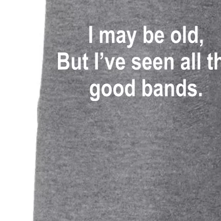 I May Be Old But I've Seen All The Good Bands Doggie 3-End Fleece Hoodie