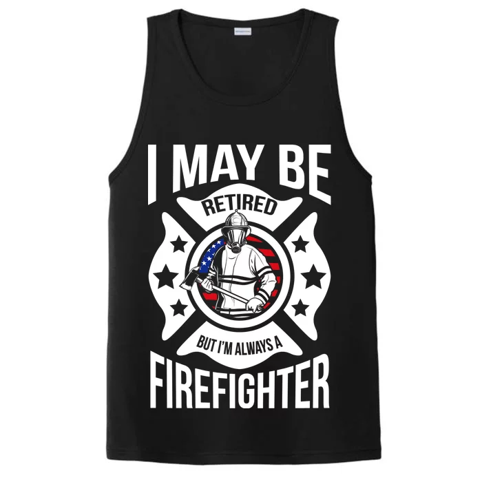 I May Be Retired But I'm A Firefighter Performance Tank