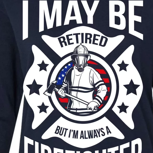 I May Be Retired But I'm A Firefighter Womens Cotton Relaxed Long Sleeve T-Shirt