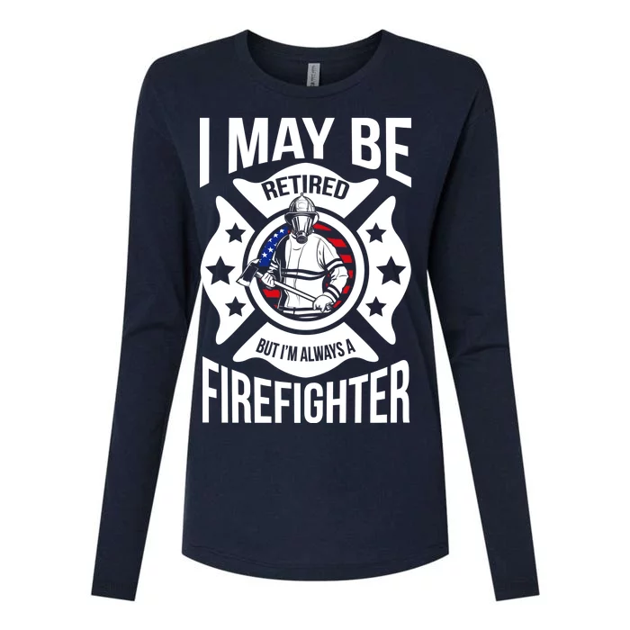 I May Be Retired But I'm A Firefighter Womens Cotton Relaxed Long Sleeve T-Shirt