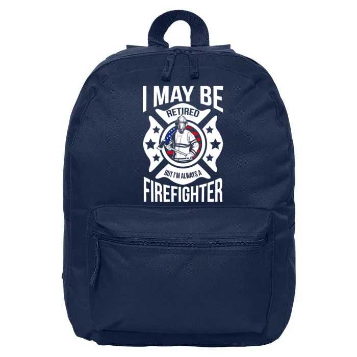 I May Be Retired But I'm A Firefighter 16 in Basic Backpack