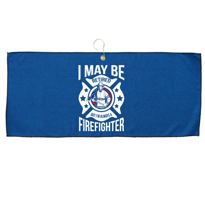 I May Be Retired But I'm A Firefighter Large Microfiber Waffle Golf Towel