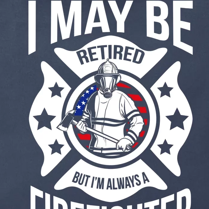 I May Be Retired But I'm A Firefighter Zip Tote Bag