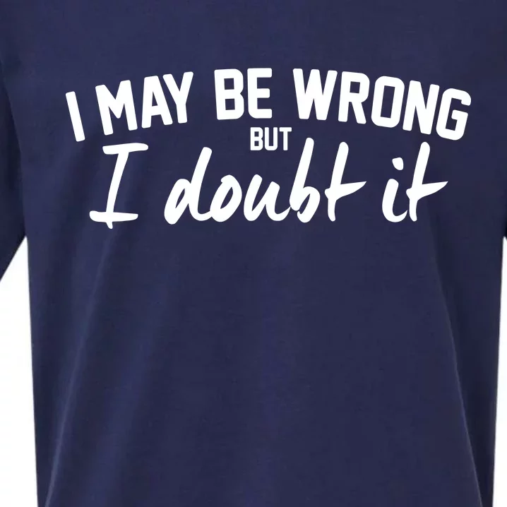 I May Be Wrong But I Doubt It Sueded Cloud Jersey T-Shirt