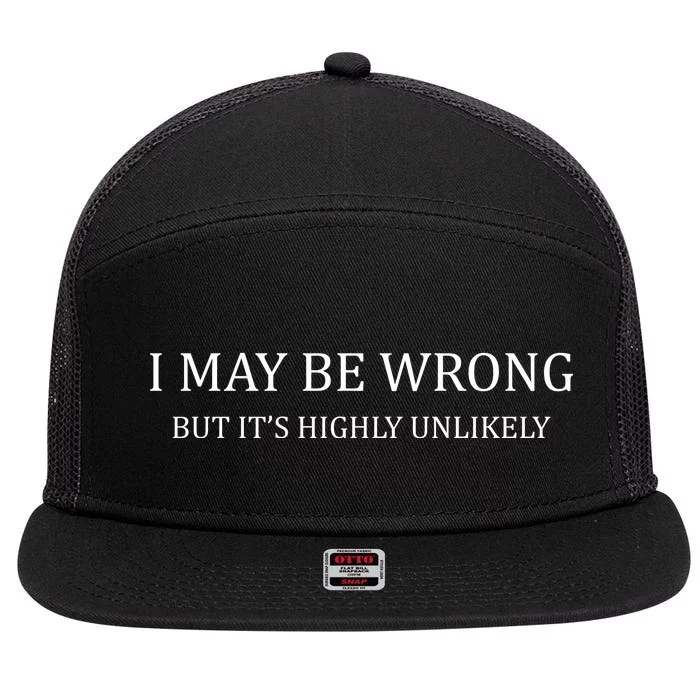 I May Be Wrong But It's Highly Unlikely 7 Panel Mesh Trucker Snapback Hat