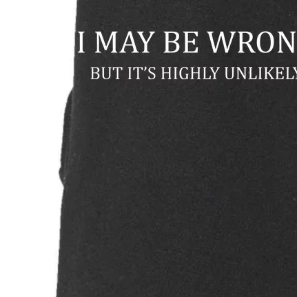 I May Be Wrong But It's Highly Unlikely Doggie 3-End Fleece Hoodie