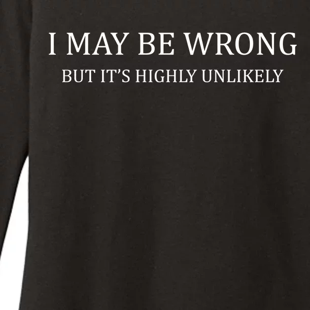 I May Be Wrong But It's Highly Unlikely Womens CVC Long Sleeve Shirt