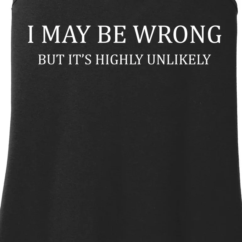 I May Be Wrong But It's Highly Unlikely Ladies Essential Tank