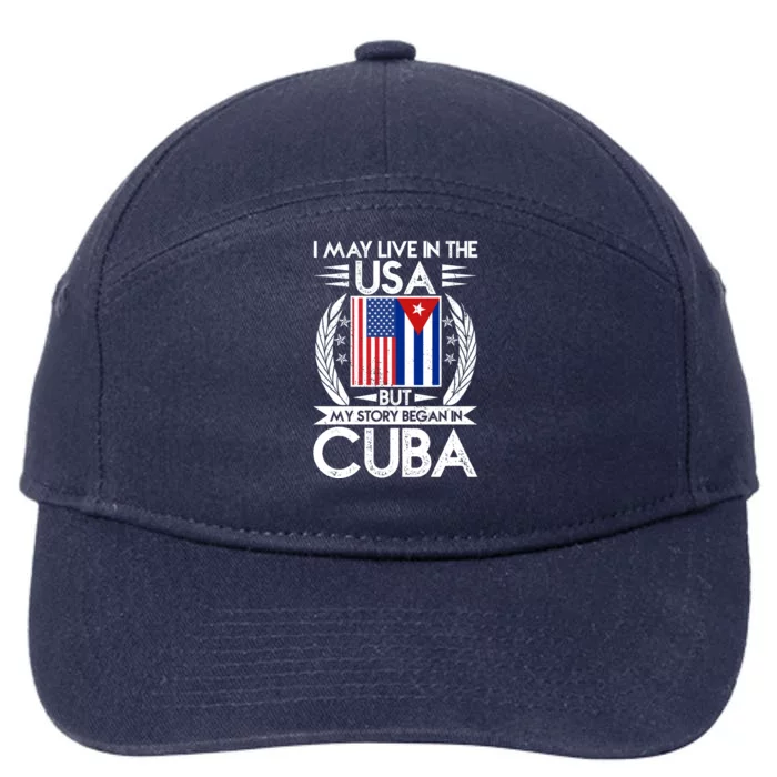 I May Live In The USA But My Story Began In Cuba 7-Panel Snapback Hat