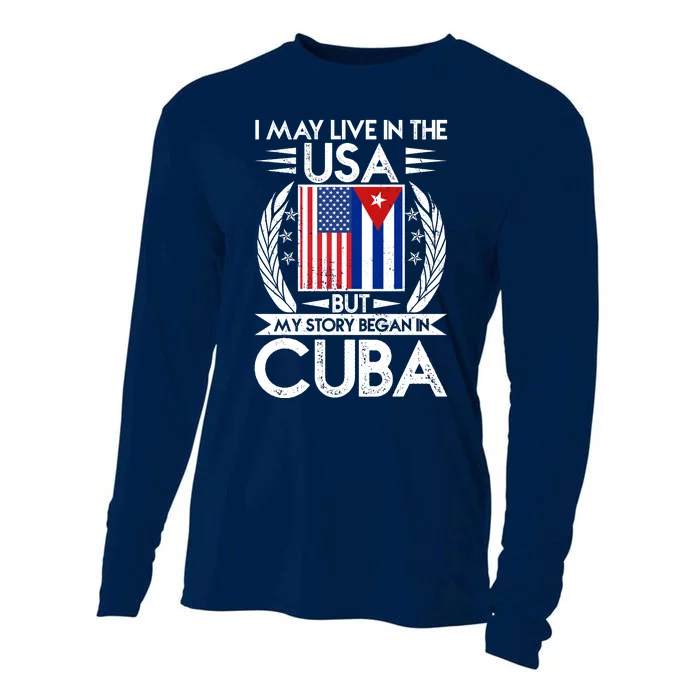 I May Live In The USA But My Story Began In Cuba Cooling Performance Long Sleeve Crew