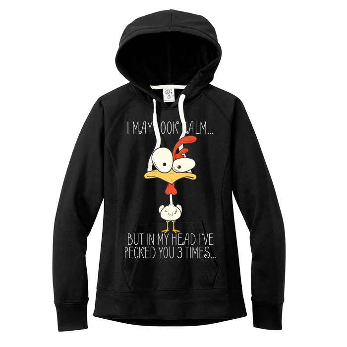 I May Look Calm But In My Head I Pecked You 3 Times Women's Fleece Hoodie