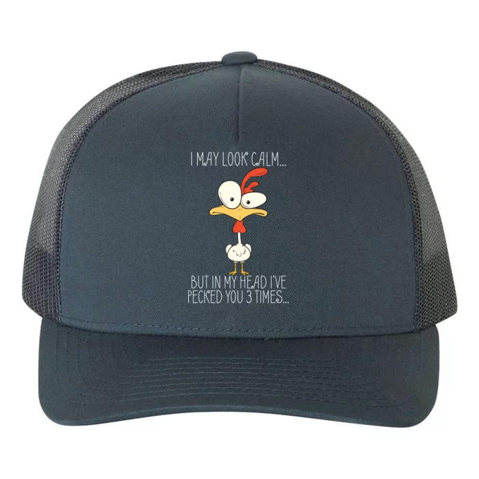 I May Look Calm But In My Head I Pecked You 3 Times Yupoong Adult 5-Panel Trucker Hat