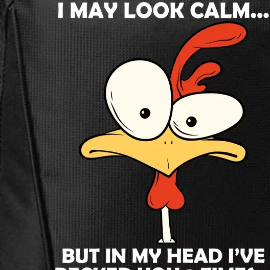 I May Look Calm But In My Head I've Pecked You 3 Times City Backpack