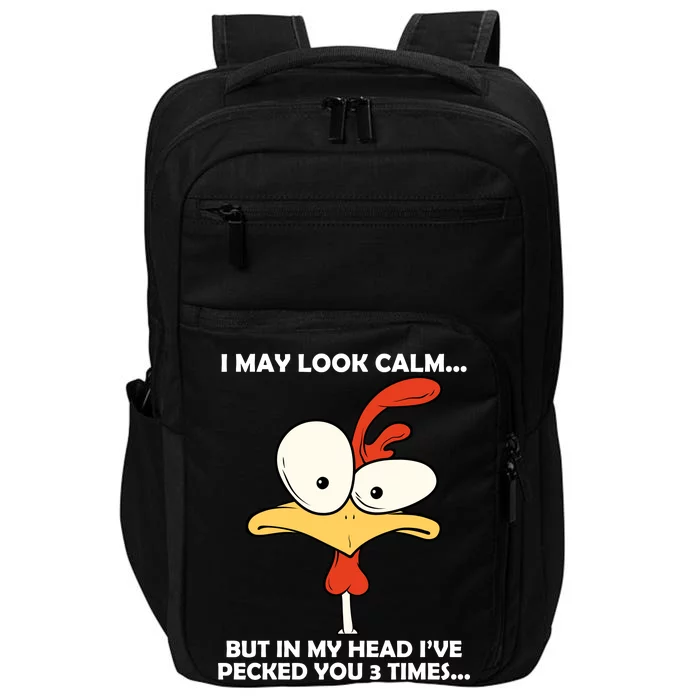 I May Look Calm But In My Head I've Pecked You 3 Times Impact Tech Backpack