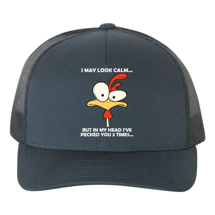 I May Look Calm But In My Head I've Pecked You 3 Times Yupoong Adult 5-Panel Trucker Hat