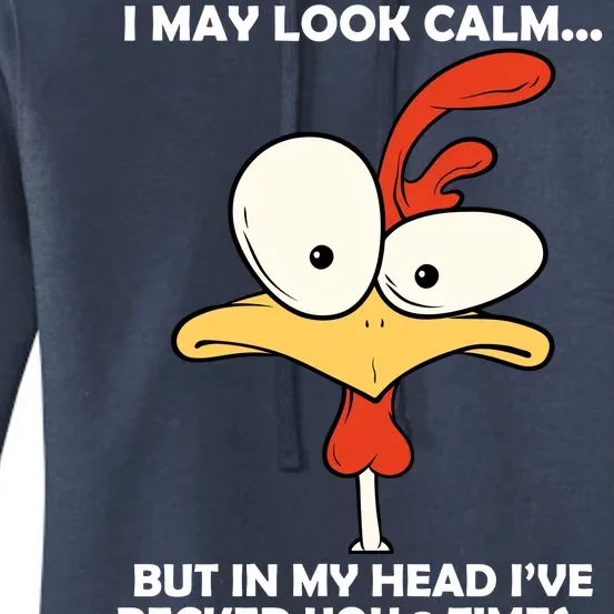 I May Look Calm But In My Head I've Pecked You 3 Times Women's Pullover Hoodie