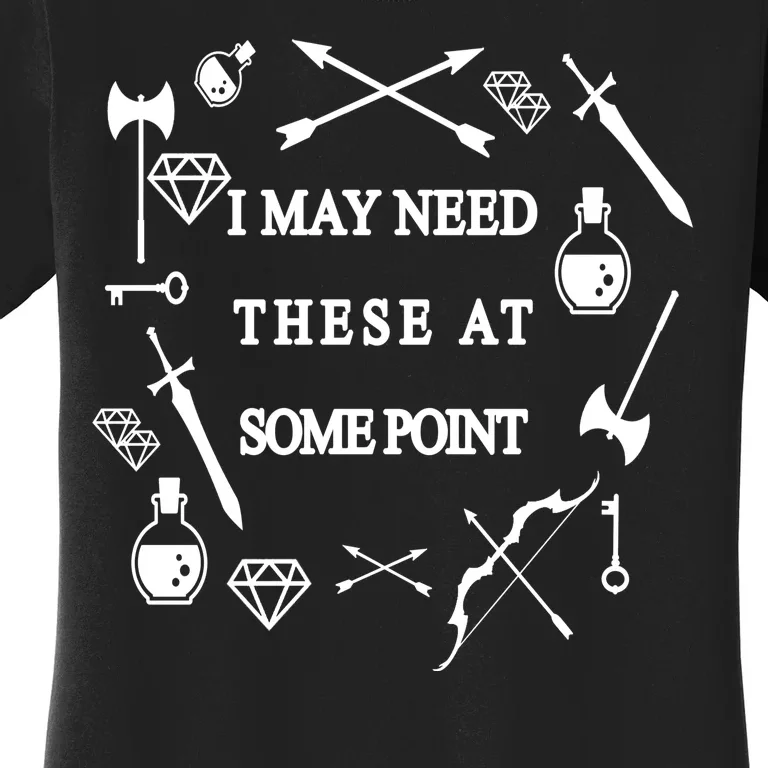 I May Need These At Some Point Swords & Weapons Women's T-Shirt