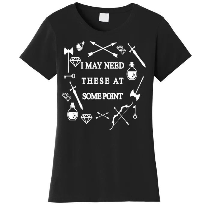 I May Need These At Some Point Swords & Weapons Women's T-Shirt