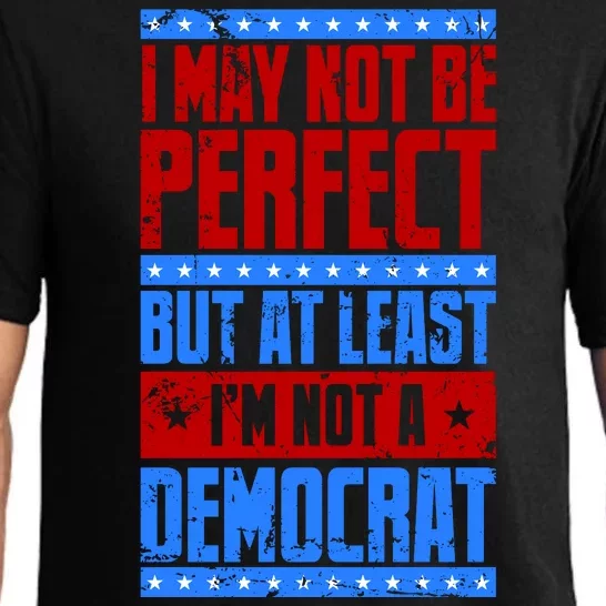 I May Not Be Perfect But At Least Im Not A Democrat Pajama Set