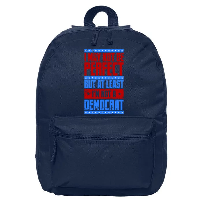 I May Not Be Perfect But At Least Im Not A Democrat 16 in Basic Backpack