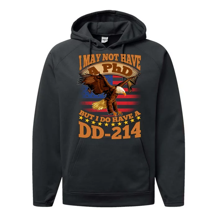 I May Not Have A PhD But I Do Have A DD-214 Performance Fleece Hoodie