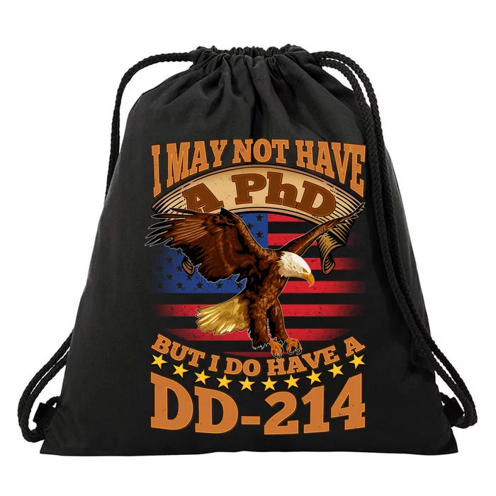 I May Not Have A PhD But I Do Have A DD-214 Drawstring Bag