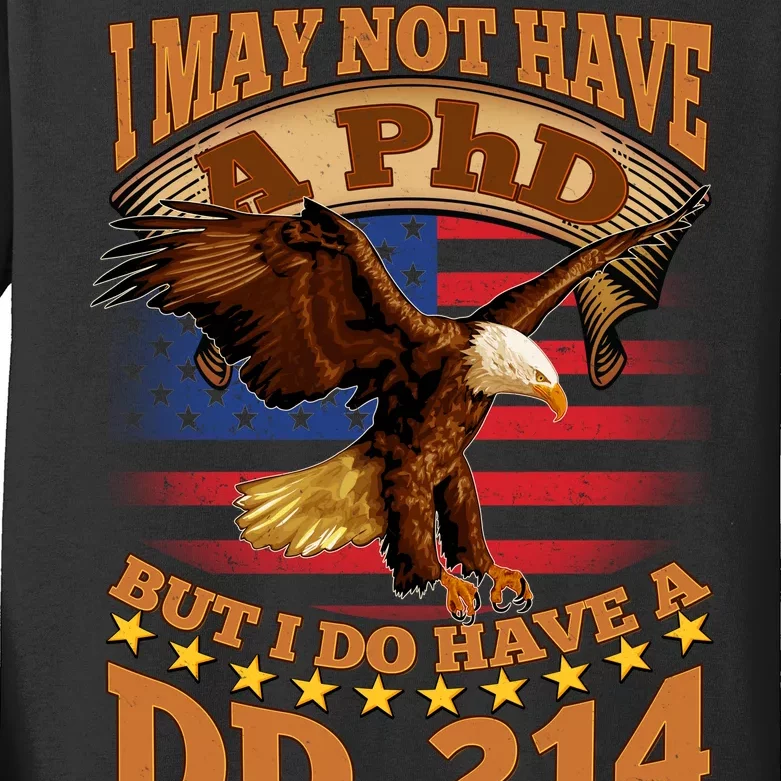 I May Not Have A PhD But I Do Have A DD-214 Kids Long Sleeve Shirt