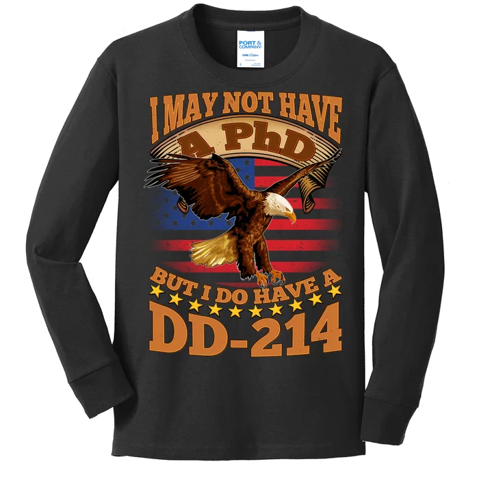 I May Not Have A PhD But I Do Have A DD-214 Kids Long Sleeve Shirt