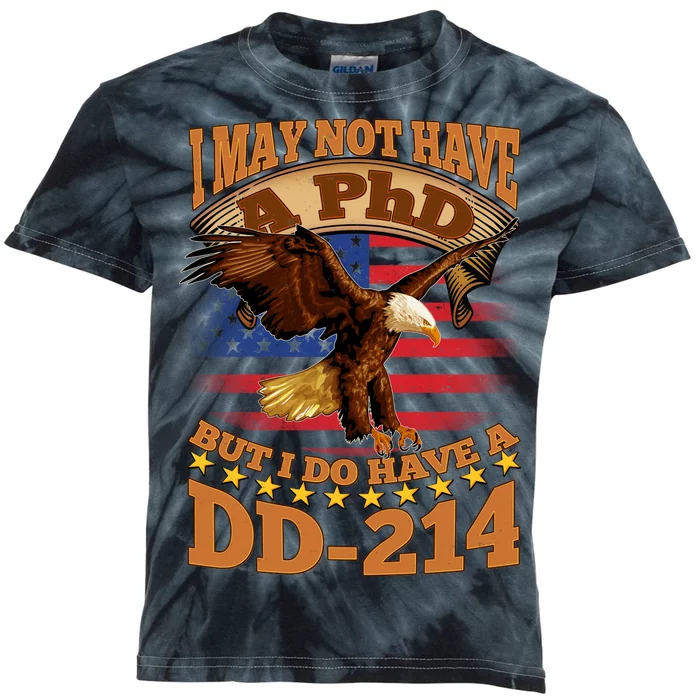 I May Not Have A PhD But I Do Have A DD-214 Kids Tie-Dye T-Shirt