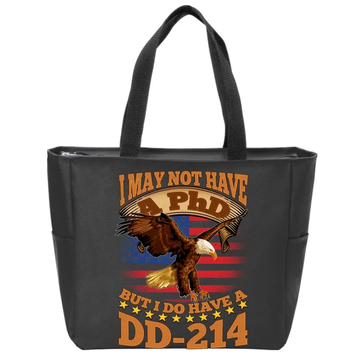 I May Not Have A PhD But I Do Have A DD-214 Zip Tote Bag