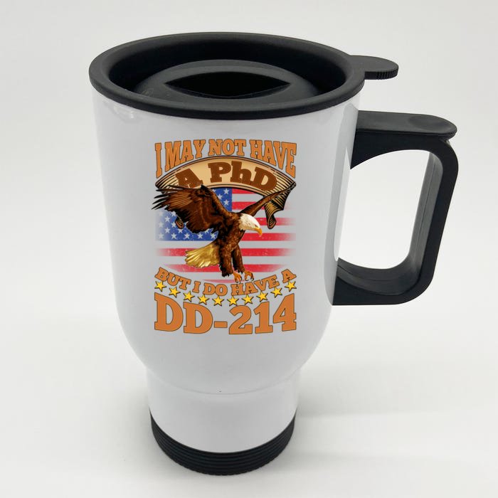 I May Not Have A PhD But I Do Have A DD-214 Front & Back Stainless Steel Travel Mug