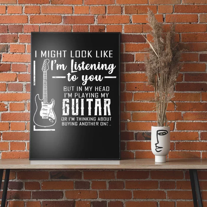 I Might Look Like I'm Listening To You Music Guitar Poster