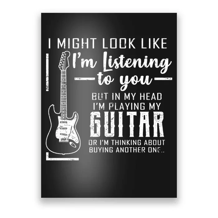 I Might Look Like I'm Listening To You Music Guitar Poster