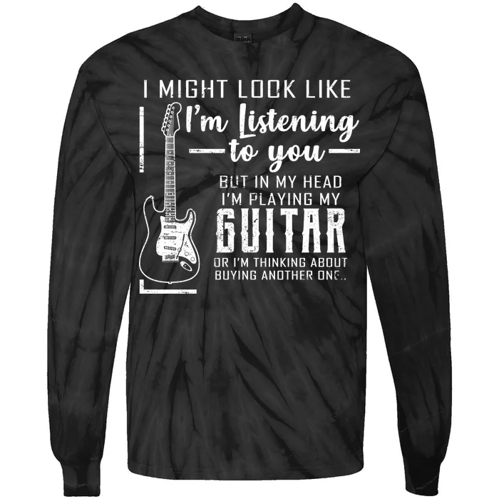 I Might Look Like I'm Listening To You Music Guitar Tie-Dye Long Sleeve Shirt