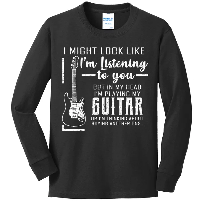 I Might Look Like I'm Listening To You Music Guitar Kids Long Sleeve Shirt