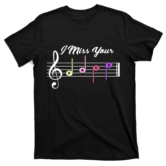 I Miss Your Face Music Notes T-Shirt