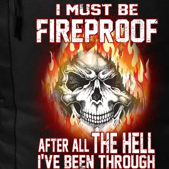 I Must Be Fireproof After All The Hell I've Been Through Daily Commute Backpack