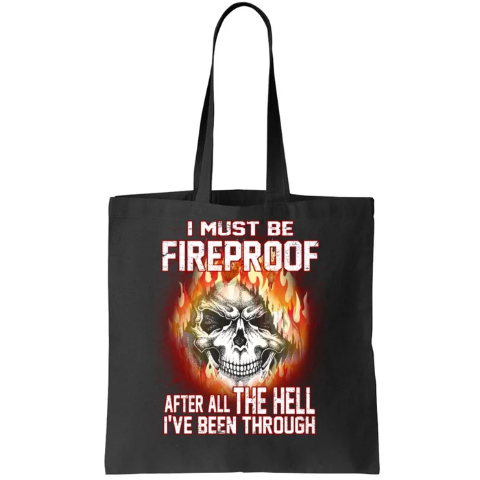 I Must Be Fireproof After All The Hell I've Been Through Tote Bag