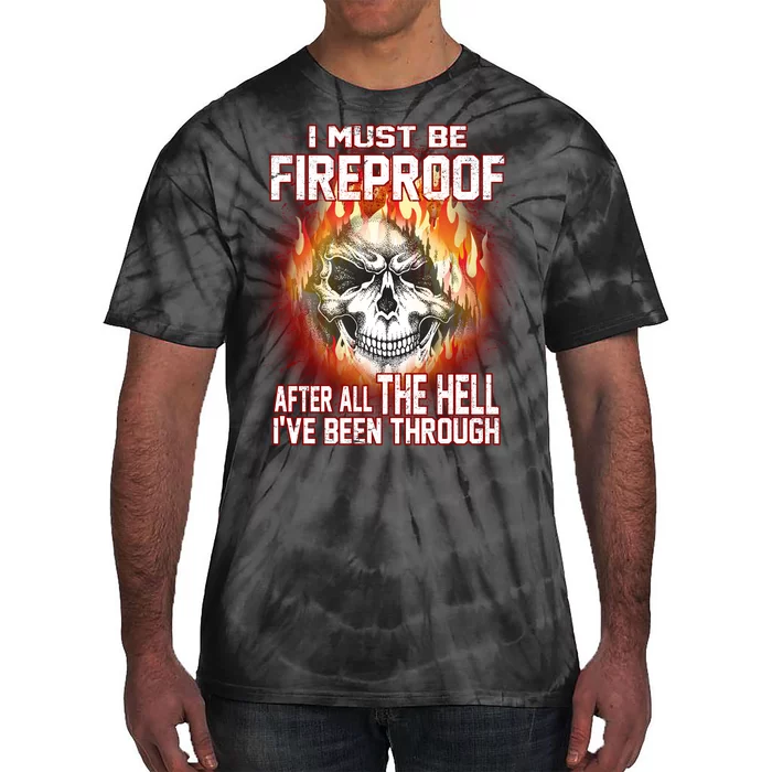 I Must Be Fireproof After All The Hell I've Been Through Tie-Dye T-Shirt